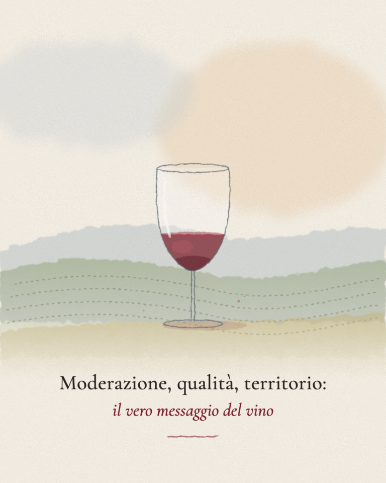 Moderazione, qualità, territorio: il vero messaggio del vino.
